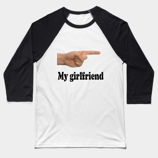 My girlfriend Baseball T-Shirt